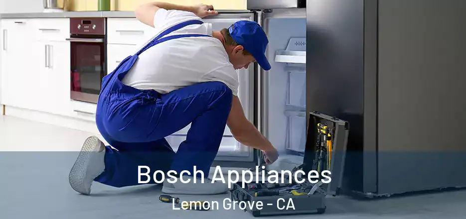 Bosch Appliances Lemon Grove - CA
