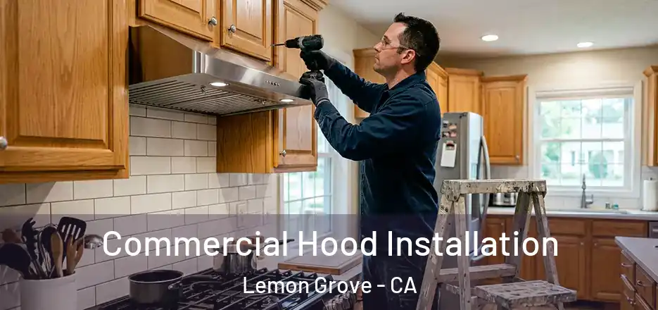 Commercial Hood Installation Lemon Grove - CA