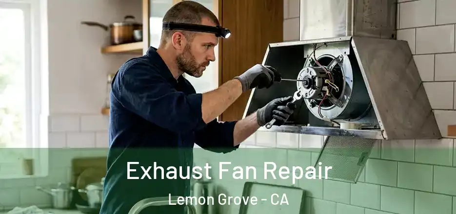 Exhaust Fan Repair Lemon Grove - CA