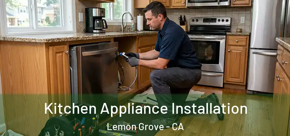 Kitchen Appliance Installation Lemon Grove - CA